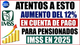 💰💸Confirman a pensionados AUMENTO del 12 por ciento en cuenta de pago de la Pensión IMSS en 2025 [upl. by Ramos528]