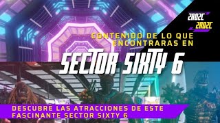 Descubre Las Atracciones de este Fascinante Sector Sixty 6 [upl. by Llenrod274]