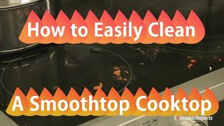 How to Easily Clean a Smoothtop Cooktop  Consumer Reports [upl. by Coleville673]