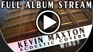 Kevin Maxton  quotWindyquot Full Album Stream [upl. by Conley]