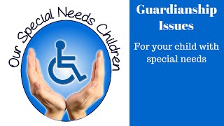 Special Needs Guardianship  What happens at 18 [upl. by Nirel]