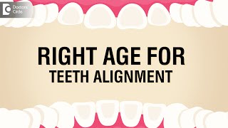 What is the right age to correct teeth alignment  Dr Srivats Bharadwaj [upl. by Acinonrev549]