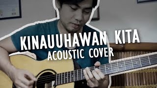 quotKinauuhawan Kitaquot  ACOUSTIC COVER  Lyrics amp Chords [upl. by Aba]