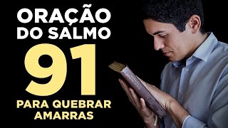 PODEROSA ORAÇÃO DO SALMO 91 PARA QUEBRAR TODAS AS AMARRAS 🙏🏻 [upl. by Ahseya46]