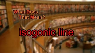 What does isogonic line mean [upl. by Niabi]