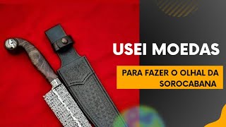 Como Fazer o Olhal da Empunhadura de uma Faca Sorocabana Usando Moedas  Dicas de Cutelaria [upl. by Purdum454]