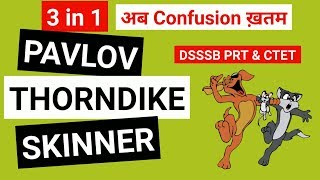 Pavlov Thorndike amp Skinner  3 in 1 Best video for DSSSB PRT amp CTET एक वीडियो काफ़ी है। [upl. by Losyram]