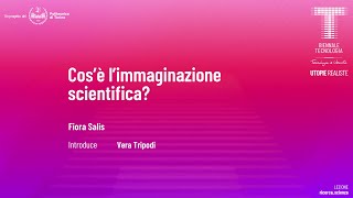 Cos’è l’immaginazione scientifica  Fiora Salis [upl. by Aile170]