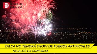 Talca no tendrá show de fuegos artificiales lo confirma el alcalde [upl. by Bentlee]