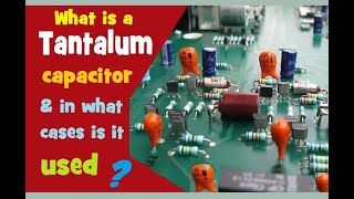 What is a Tantalum capacitor amp in what cases is it used [upl. by Diogenes]