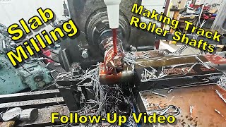 Track Idler Shaft FollowUp Video  Changes Made To Speed Production and Viewer Questions Answered [upl. by Aihppa]