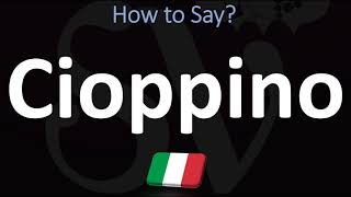 How to Pronounce Cioppino  ItalianAmerican Cuisine Pronunciation [upl. by Herta]