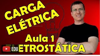 CARGA ELÉTRICA  ELETROSTÁTICA  AULA 1  Prof Marcelo Boaro [upl. by Icram]