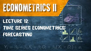 Econometrics II Lecture 12 Time Series Econometrics Forecasting [upl. by Lefkowitz294]