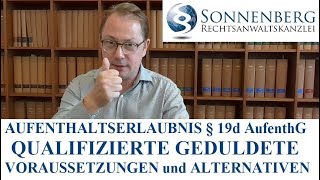 Aufenthaltserlaubnis qualifizierte Geduldete zur Beschäftigung Alle Informationen § 19d AufenthG [upl. by Larrad]