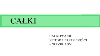 Całkowanie przez części  przykłady [upl. by Farika781]