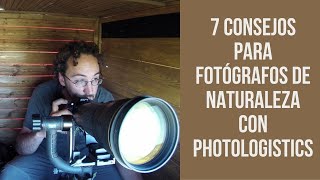 7 consejos para fotógrafos de naturaleza con Photologistics [upl. by Novello]