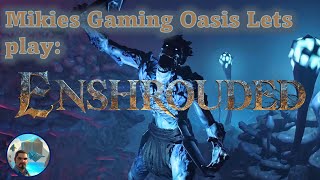 Mikies Gaming Oasis Lets Play Enshrouded [upl. by Noak937]