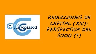 REDUCCIONES DE CAPITAL XIII PERSPECTIVA DEL SOCIO 1 [upl. by Ahern]