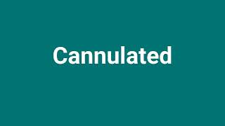 Cannulated Meaning and Pronunciation [upl. by Kentiggerma]