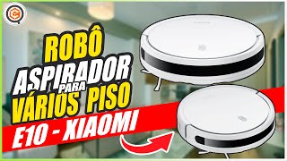 MELHOR ROBÔ ASPIRADOR XIAOMI  CUSTO BENEFÍCIO  PARA DIFERENTES TIPOS DE PISO ➽ E10 [upl. by Preiser]