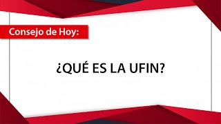 45 años  45 Consejos Exprés  ¿Qué es la UFIN [upl. by Damara]