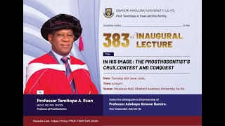 PROF TEMITOPE A ESAN MD PhD FMCDS  PROF OF PROSTHODONTCS 383RD INAUGURAL LECTURE [upl. by Bigford]