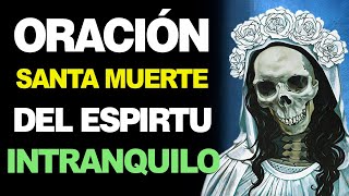 🙏 Oración del Espíritu Intranquilo a la Santa Muerte 😰 [upl. by Alithia]