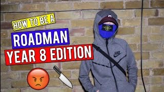 HOW TO BE A ROADMAN  Year 8 Edition [upl. by Gasper]