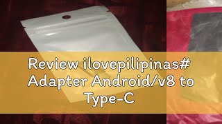 Review ilovepilipinas Adapter Androidv8 to TypeC [upl. by Akirdnas455]