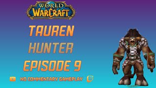 World of Warcraft Playthrough Tauren Hunter Ep 9 [upl. by Eph]