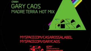 Gary Caos  Madre Terra Hot Mix  Casa Rossa 004 OUT SOON [upl. by Dahc]