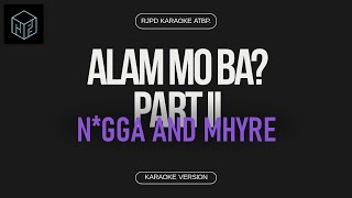 Alam Mo Ba Part 2  Ngga and Mhyre of GANG MIC Karaoke Version by RJPD [upl. by Eeruhs]