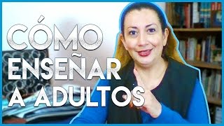 ¿CÓMO ENSEÑAR A ADULTOS [upl. by Etnaid397]