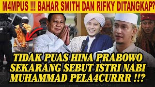 KURANGAJAR HABIB BAHAR BIN SMITH HINA PRABOWO SEKARANG RIFKY ALAYDRUS SEBUT ISTRI NABI PEL4CUR [upl. by Yevol]