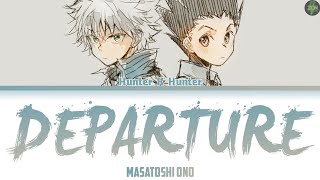 Hunter X Hunter Opening Full Departure Lyrics [upl. by Yelak]