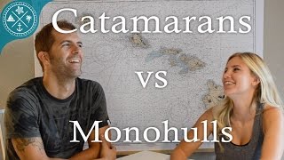 Catamarans vs Monohull  Pros amp Cons of each [upl. by Eceined]