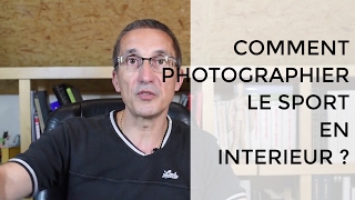 Comment photographier le sport en intérieur exemples de photos et réglages de votre reflex [upl. by Harden]