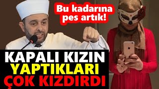 Halil Konakcı Hocayı kızdıran tesettürlü  kapalı  kız [upl. by Janiuszck]