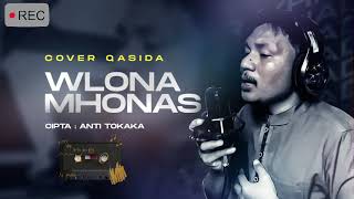 QASIDA  WLONA MHONAS✅ Cpt Anti Tokaka‼️Cover MR Yhadi qasida [upl. by Petite]