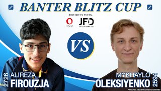 Alireza Firouzja vs Mykhaylo Oleksiyenko  Banter Blitz Cup [upl. by Ennayr]