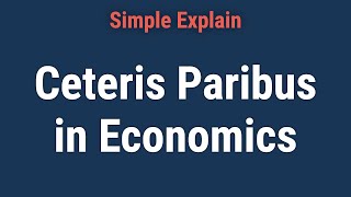 What Does Ceteris Paribus Mean in Economics [upl. by Vizza]