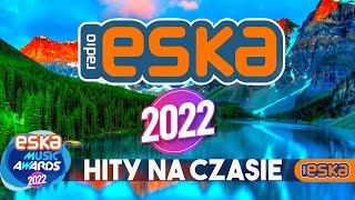 Hity Eska 2022 Kwiecień  Najnowsze Przeboje z Radia 2022  Najlepsza radiowa muzyka 2022 [upl. by Lyman10]