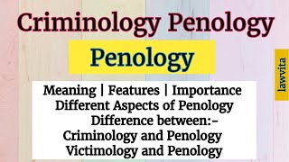 Penology Lecture Meaning Features Importance Aspects Difference bw Criminology and Penology [upl. by Charis]