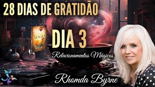 A Magia da Gratidão  Dia 3  Rhonda Byrne  Relacionamentos mágicos [upl. by Marlen]