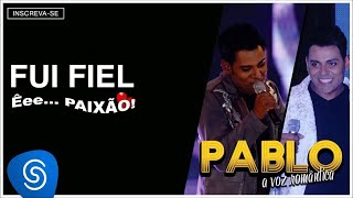 Pablo  Fui Fiel ÊeePaixão Áudio Oficial [upl. by Sauder445]