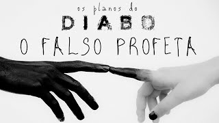 Os planos do diabo  O FALSO PROFETA [upl. by Orren165]