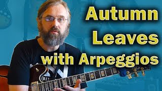 Autumn Leaves  Soloing with Arpeggios  Jazz Guitar lesson [upl. by Apfelstadt452]