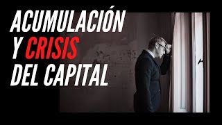 Acumulación y CRISIS del capital  Qué es y cuándo sucede [upl. by Llerrehs]