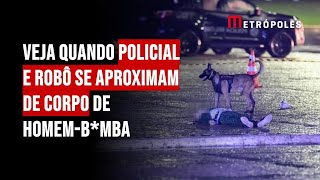 Veja quando policial e robô se aproximam de corpo de homembomba [upl. by Eneliak]